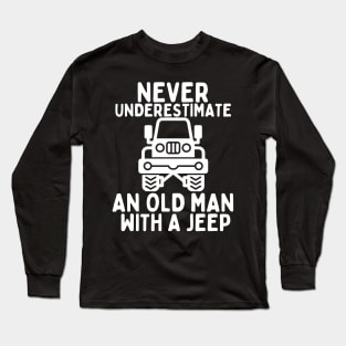 Never underestimate an old man with a jeep Long Sleeve T-Shirt